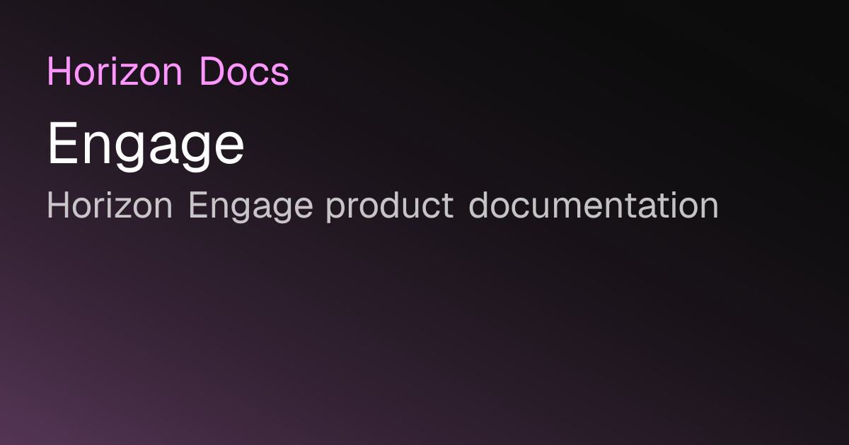 Engage | Horizon Docs